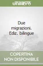 Ordina Subito Due migrazioni. Ediz. bilingue