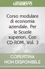 Acquista Ora Corso modulare di economia aziendale. Per le Scuole superiori. Con CD-ROM. Vol. 3