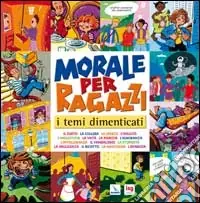 Morale per ragazzi. I temi dimenticati Saldi