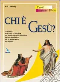 Chi è Gesù? Una guida essenziale e completa per conoscere Gesù di Nazaret e la sua importanza per la fede e la vita dei cristiani Nuovo Arrivo