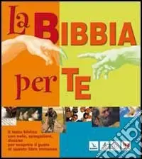 Ordina Subito La Bibbia per te. Il testo biblico con note, spiegazioni, dossier per scoprire il gusto di questo libro immenso