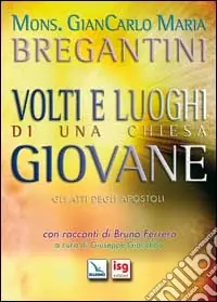 Volti e luoghi di una Chiesa giovane. Gli Atti degli Apostoli Miglior Prezzo
