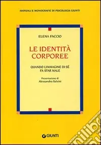 Le identità corporee. Quando l‘immagine di sé fa star male Sconto