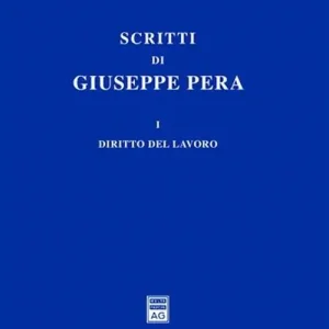 Affare Scritti di Giuseppe Pera. Vol. 1 Diritto del lavoro