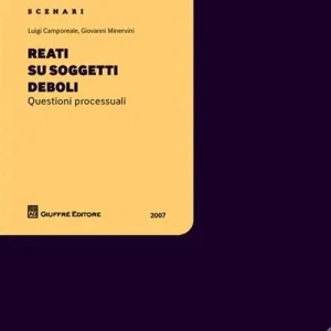 Reati su soggetti deboli. Questioni processuali Soddisfatti O Rimborsati