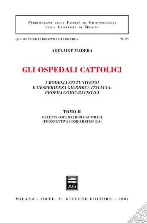 Gli ospedali cattolici. I modelli statunitensi e l‘esperienza giuridica italiana profili comparatistici. Vol. 2 Gli enti ospedalieri cattolici (prospettiva comparatistica) Scelto Dai Clienti