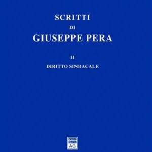 Scritti di Giuseppe Pera. Vol. 2 Diritto sindacale Affare