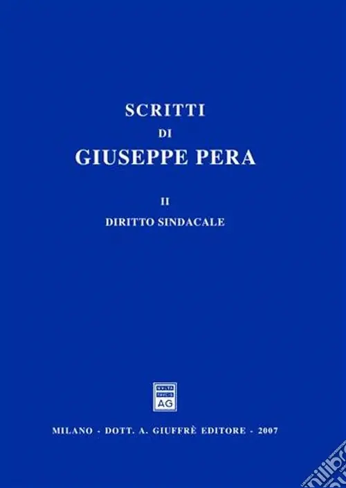 Scritti di Giuseppe Pera. Vol. 2 Diritto sindacale Affare