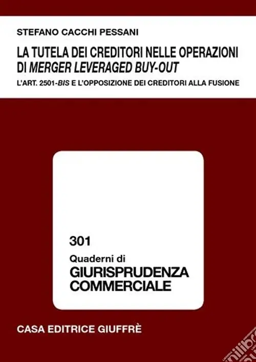 La tutela dei creditori nelle operazioni di merger leveraged buy-out. L‘art. 2501-bis e l‘opposizione dei creditori alla fusione Subito Disponibile