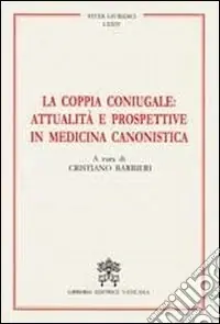 Occasione Imperdibile La coppia coniugale attualità e prospettive in medicina canonistica