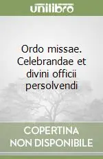 Prezzo Conveniente Ordo missae. Celebrandae et divini officii persolvendi