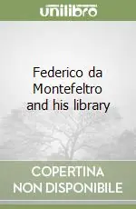 Federico da Montefeltro and his library Ultimissimo Modello