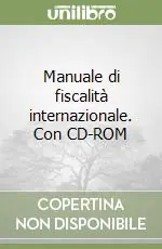 Manuale di fiscalità internazionale. Con CD-ROM Ultima Occasione