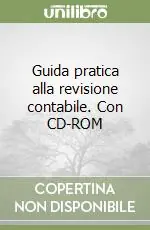 Guida pratica alla revisione contabile. Con CD-ROM Professionale