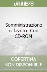 Somministrazione di lavoro. Con CD-ROM Quantità Limitata