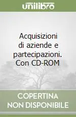 Acquisizioni di aziende e partecipazioni. Con CD-ROM Quantità Limitata