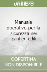 Manuale operativo per la sicurezza nei cantieri edili Compra Adesso