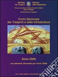 Sconto Conto nazionale dei trasporti e delle infrastrutture 2005. Con elementi informativi per l‘anno 2006. Con CD-ROM