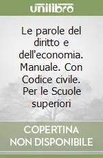 Compra Oggi Stesso Le parole del diritto e dell‘economia. Manuale. Con Codice civile. Per le Scuole superiori