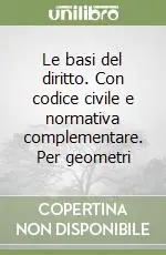 Le basi del diritto. Con codice civile e normativa complementare. Per geometri Saldi