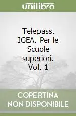 Nuova Collezione Telepass. IGEA. Per le Scuole superiori. Vol. 1