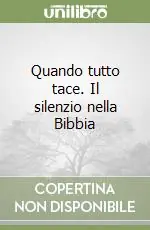 Professionale Quando tutto tace. Il silenzio nella Bibbia