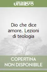 Scelto Dai Clienti Dio che dice amore. Lezioni di teologia