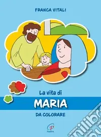 La vita di Maria. Da colorare. Ediz. illustrata Occasione