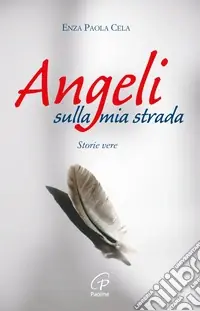 Angeli sulla mia strada. Storie vere Scelto Dai Clienti