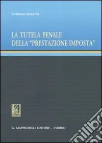 Esclusivo La tutela penale della «prestazione imposta»