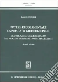 Offerta Del Giorno Potere regolamentare e sindacato giurisdizionale. Disapplicazione e ragionevolezza nel processo amministrativo sui regolamenti