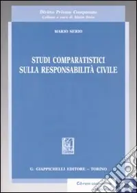 Nuovo Arrivo Studi comparatistici sulla responsabilità civile. Con CD-ROM