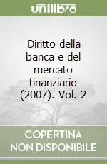Diritto della banca e del mercato finanziario (2007). Vol. 2 Ordina Subito