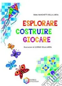 Esplorare, costruire, giocare. Ediz. illustrata Spedizione Espresso