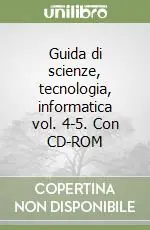 Bestseller Guida di scienze, tecnologia, informatica vol. 4-5. Con CD-ROM