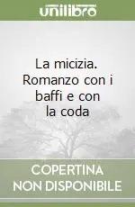 Pagamento Sicuro La micizia. Romanzo con i baffi e con la coda