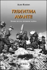 Tridentina avanti! Storia di una divisione alpina Offerta Speciale