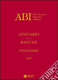 Annuario delle banche e finanziarie 2007 Ultimissimo Modello