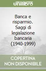 Occasione Banca e risparmio. Saggi di legislazione bancaria (1940-1999)