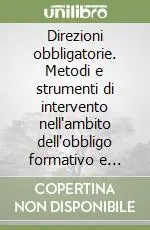 A Buon Prezzo Direzioni obbligatorie. Metodi e strumenti di intervento nell‘ambito dell‘obbligo formativo e della dispersione scolastica