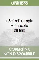 Promo Stagionale «Be‘ mi‘ tempi» vernacolo pisano