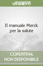 Nuovo Arrivo Il manuale Merck per la salute
