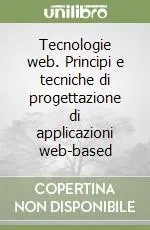Tecnologie web. Principi e tecniche di progettazione di applicazioni web-based Offerta Lampo