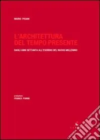 Must-Have L‘architettura del tempo presente. Dagli anni Settanta all‘esordio del nuovo millennio. Ediz. illustrata