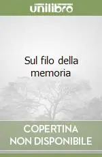 Esclusivo Sul filo della memoria