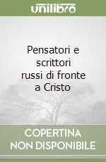 Pensatori e scrittori russi di fronte a Cristo Nuovo Arrivo