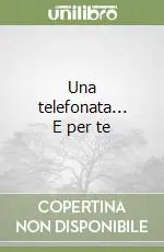 Ultimissimo Modello Una telefonata... E per te