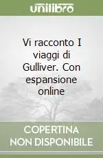Vi racconto I viaggi di Gulliver. Con espansione online Offerta Del Giorno