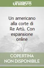 Un americano alla corte di Re Artù. Con espansione online Nuovo Arrivo