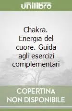 Solo Oggi Chakra. Energia del cuore. Guida agli esercizi complementari